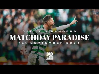 Matchday Paradise | Celtic v Rangers | Three is a magic number as Celtic deliver dominant derby win