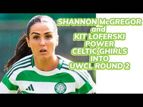 Gintra 0 Celtic 2: Loferski and McGregor Fire Celtic Ghirls Into Round 2 of UWCL