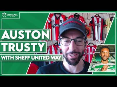 “He’s very quick” | The lowdown on new Celtic star Auston Trusty with Sheff United Way