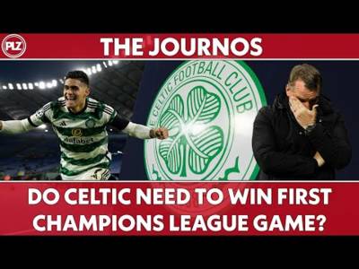 Do Celtic NEED to win their first Champions League game? | The Journos