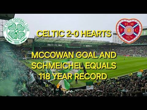 Celtic 2-0 Hearts / Atmosphere Highlights & Luke McCowan Goal &ndash; Schmeichel Equals Record