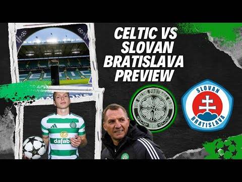 Celtic Vs ŠK Slovan Bratislava Preview | Champions League Football is Back!