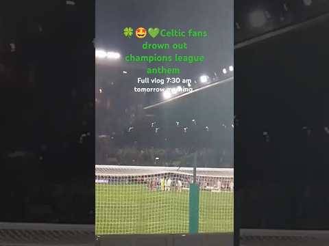 Celtic fans Drown out champions league anthem | Celtic 5-1 slovan Bratislava #celticfc #ucl #celtic