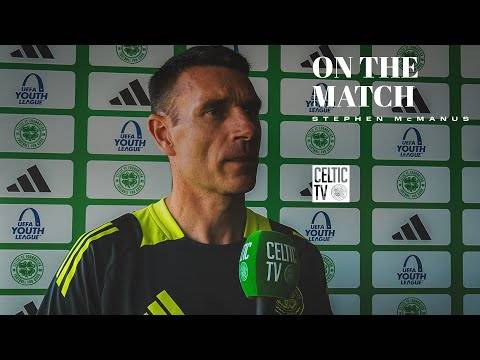 Stephen McManus On the Match | UYL | Celtic U19 4-0 Slovan Bratislava U19s