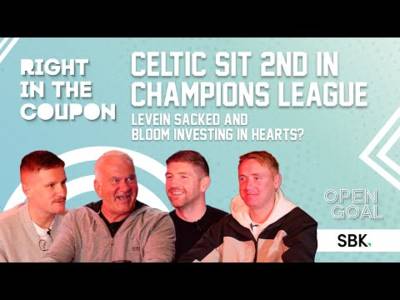 CELTIC SIT 2ND IN CHAMPIONS LEAGUE TABLE, LEVEIN SACKED & BLOOM TO HEARTS? | Right In The Coupon
