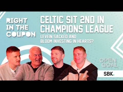CELTIC SIT 2ND IN CHAMPIONS LEAGUE TABLE, LEVEIN SACKED & BLOOM TO HEARTS? | Right In The Coupon