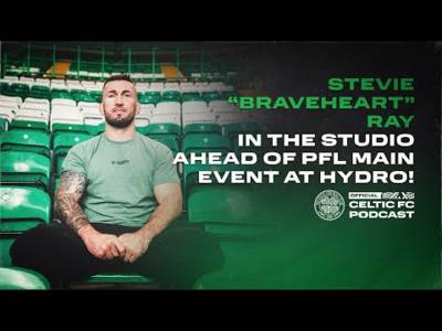 Scottish MMA Legend & Celtic supporter Stevie “Braveheart” Ray on returning to main event the Hydro