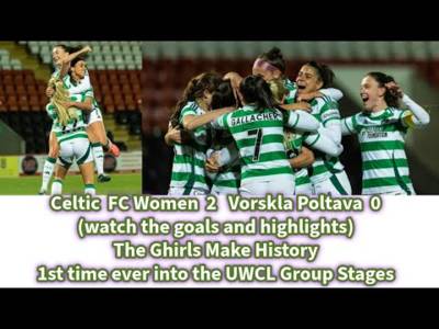 CELTIC GHIRLS 2 VORSKLA POLTAVA 0: (with highlight clips)The Ghirls Make History!!