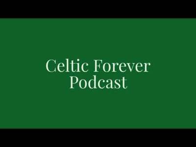 Celtic Forever Podcast Live Stream