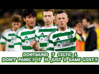 Dortmund v Celtic Review: DON’T PANIC!! IT IS JUST 1 GAME!!