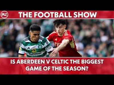 Is Celtic v Aberdeen the biggest game of the season? | The Football Show LIVE