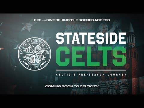 Stateside Celtic: Celtic’s Pre-Season Journey | Coming Soon to Celtic TV!
