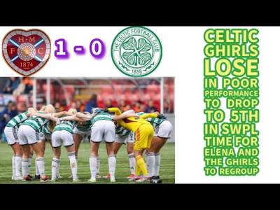 CELTIC GHIRLS Broken By Hearts in Poor Performance: Tough Decisions For Elena Sadiku Now??