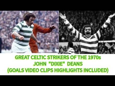 GREAT CELTIC STRIKERS of the 1970s: Dixie Deans (includes goals video clips)