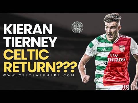 Kieran Tierney CELTIC RETURN!? Pros, Cons, & Opinion