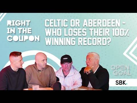 WILL IT BE CELTIC OR ABERDEEN WHO LOSE THEIR 100% WINNING RECORD ON SATURDAY? | Right In The Coupon