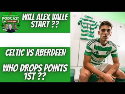 Celtic Vs Aberdeen / Who Drops Points 1St?? Top of the Table Clash!!