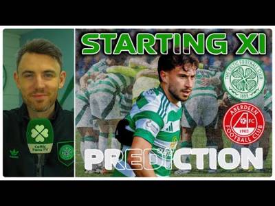 Someone 0’s Have to Got to Go | Celtic v Aberdeen | Starting XI Prediction