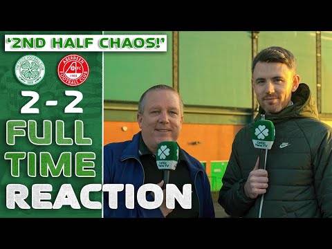 Celtic 2-2 Aberdeen | ‘2nd Half CHAOS!’ | Full-Time Reaction