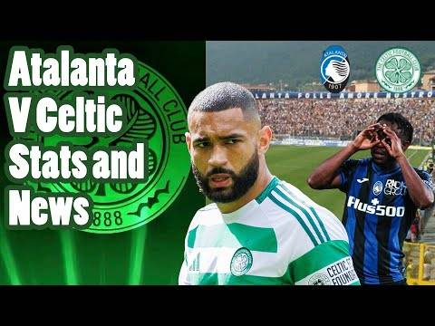 Big match Insights: Atalanta v Celtic, Massive game Preview