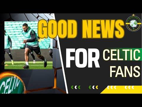 Celtic Fans get GOOD NEWS