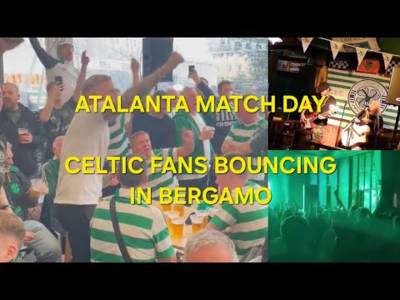 Atalanta Match Day – Celtic Fans Bouncing In Bergamo Before The Game
