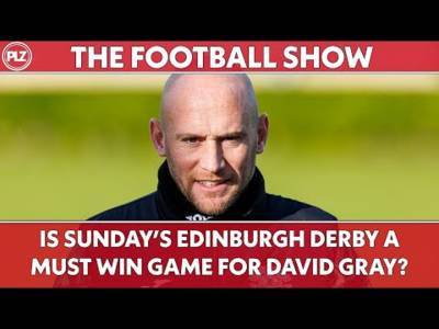 Is Sunday’s Edinburgh Derby a MUST WIN game for David Gray?