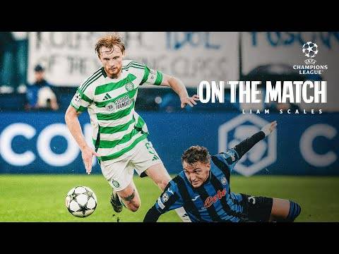 Liam Scales On The Match | Atalanta 0-0 Celtic | Resolute Celts secure point away in Bergamo