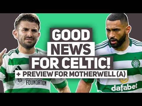 HUGE UPDATES ON CCV AND TAYLOR! | Motherwell vs Celtic MATCH PREVIEW!
