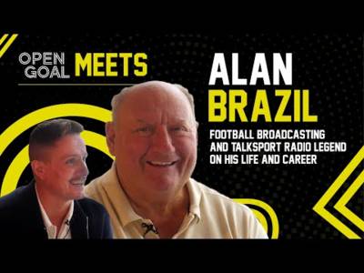 ALAN BRAZIL | Open Goal Meets. Football Broadcasting & talkSport Radio Legend On His Life & Career