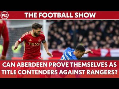 Can Aberdeen Prove Themselves as Title Contenders Against Rangers? | The Football Show LIVE