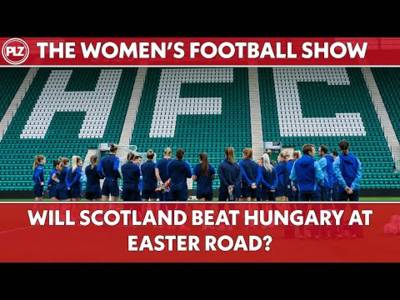 Will SCOTLAND BEAT HUNGARY at Easter Road? | The Women’s Football Show