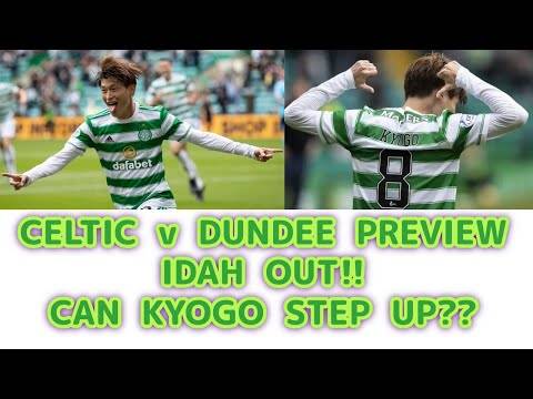 CELTIC v Dundee Preview: Can KYOGO Step Up With Idah Out??