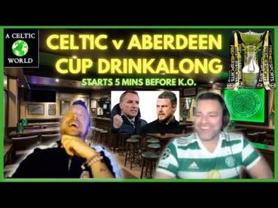 Cup Drinkalong – Celtic v Aberdeen