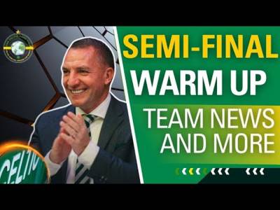 Celtic v Aberdeen Semi WARM UP TEAM NEWS