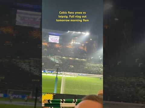 ðŸ˜®ðŸ€ SPINE TINGLING! Celtic fans ynwa | Celtic 3-1 RB Leipzig
