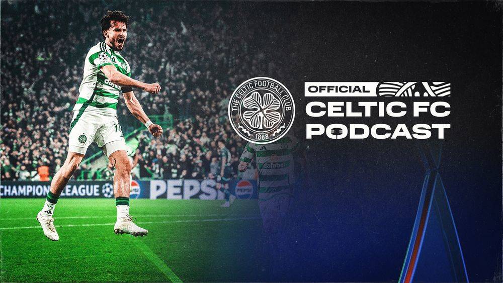Bonus UCL podcast: Super Celts beat RB Leipzig 3-1 at Paradise!