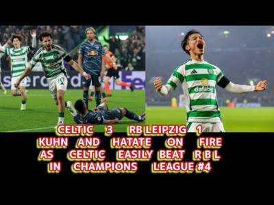 CELTIC 3 RB Leipzig 1: KUHN and HATATE ON FIRE!!