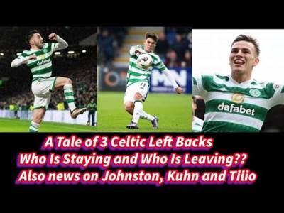 CELTIC News Update: A Tale of 3 Left Backs