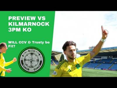 Killie Vs Celtic| Kuhn Has to Start with the Form He’s on! | Late Calls for Ccv and Trusty