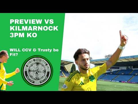 Killie Vs Celtic| Kuhn Has to Start with the Form He’s on! | Late Calls for Ccv and Trusty