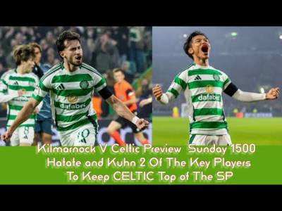 Kilmarnock v CELTIC Preview: (with goal highlights clips)