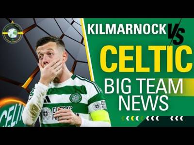 Kilmarnock V Celtic BIG TEAM NEWS