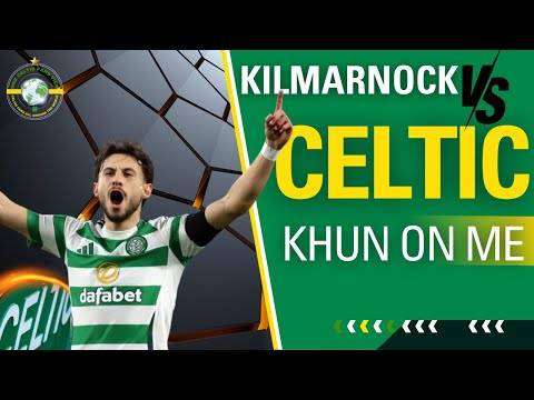Kilmarnock Vs Celtic 0-2 Khun AGAIN