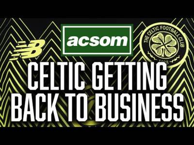 Celtic to get back to business with Hearts and Club Brugge next up / A Celtic State of Mind / ACSOM