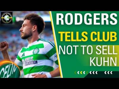 Rodgers tells Celtic NOT to SELL Kuhn