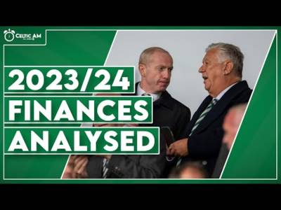 â€œAn excellent set of resultsâ€ | Celticâ€™s impressive 2023/24 finances analysed