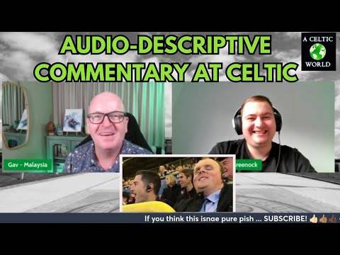 Audio Descriptive Commentary at Celtic Park