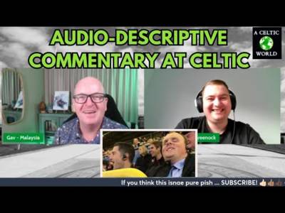 Audio Descriptive Commentary at Celtic Park