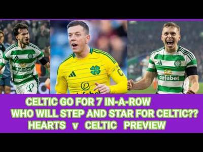 Hearts v CELTIC: Can CELTIC Go 7 In A Row??